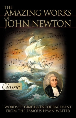 Amazing Works of John Newton [With CD (Audio)] by Newton, John