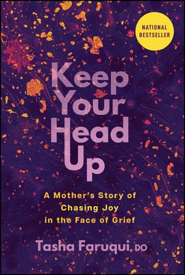 Keep Your Head Up: A Mother's Story of Chasing Joy in the Face of Grief by Faruqui, Tasha