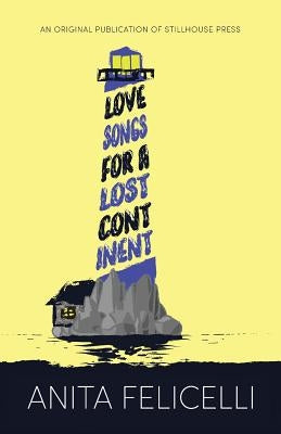 Love Songs for a Lost Continent by Felicelli, Anita