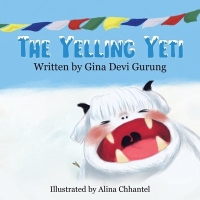 The Yelling Yeti by Gurung, Gina Devi