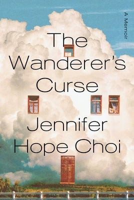 The Wanderer's Curse: A Memoir by Choi, Jennifer Hope