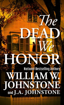 The Dead We Honor by Johnstone, William W.