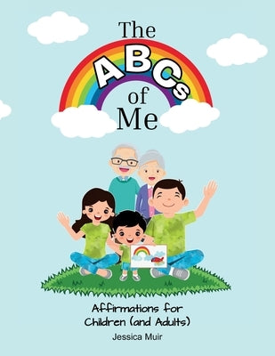 The ABCs of Me: Affirmations for Children (and Adults) by Muir, Jessica