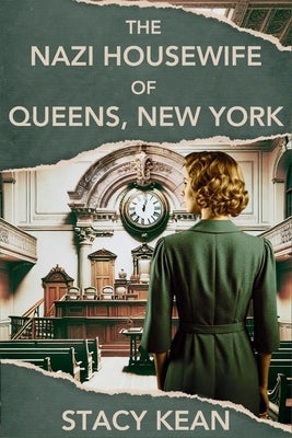 The Nazi Housewife of Queens, New York by Kean, Stacy