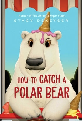 How to Catch a Polar Bear by Dekeyser, Stacy