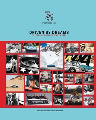 Driven by Dreams: 75 Years of Porsche Sports Cars by Jung, Frank