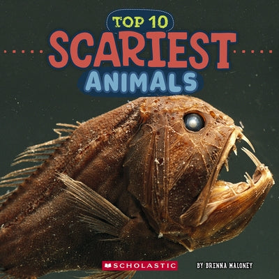 Top 10 Scariest Animals (Wild World) by Maloney, Brenna