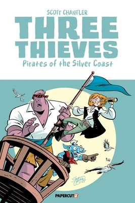 Three Thieves Vol. 5: Pirates of the Silver Coast by Chantler, Scott