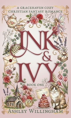 Ink and Ivy: A Cozy Christian Fantasy Romance by Willingham, Ashley