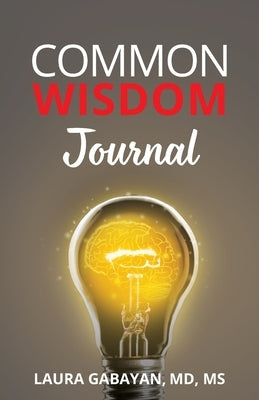 Common Wisdom Journal by Gabayan, Laura