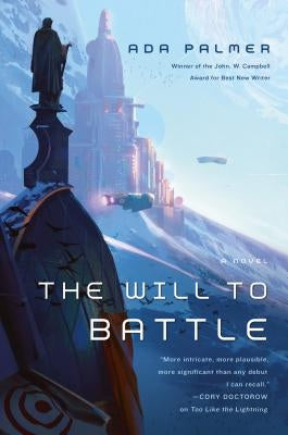 The Will to Battle: Book 3 of Terra Ignota by Palmer, Ada