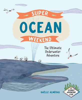 Super Ocean Weekend: The Ultimate Underwater Adventure by Alm?ras, Ga?lle