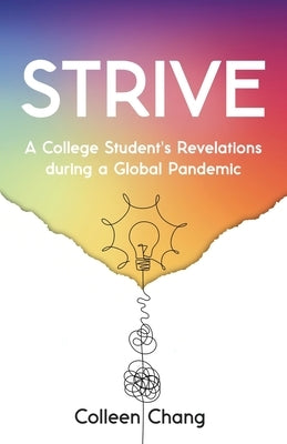 Strive: A College Student's Revelations During a Global Pandemic by Chang, Colleen