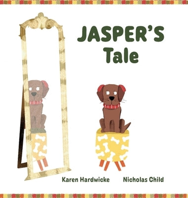 JASPER'S Tale: how one cheeky puppy discovers that he likes his hearing aids after all by Hardwicke, Karen