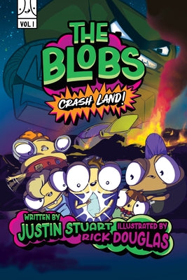 The Blobs: Vol One: Crash Land! by Stuart, Justin