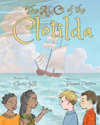 The ABCs of the Clotilda (version 1) by Hill, Gloria