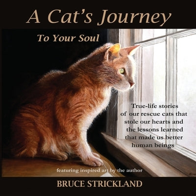 A Cat's Journey To Your Soul by Strickland, Bruce