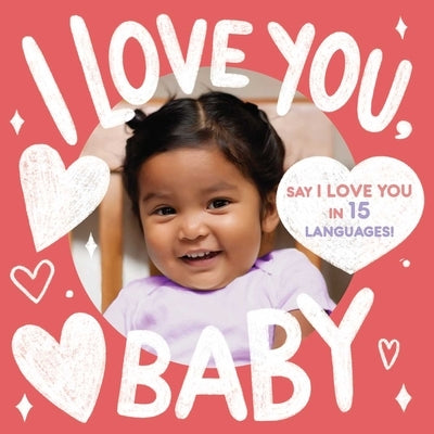 I Love You, Baby (a Little Languages Series Board Book for Toddlers) by Little Bee Books