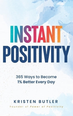 Instant Positivity: 365 Ways to Become 1% Better Every Day by Butler, Kristen