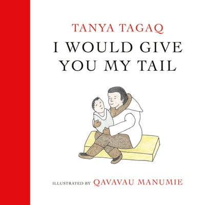 I Would Give You My Tail by Tagaq, Tanya