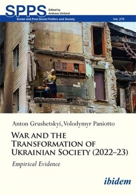 War and the Transformation of Ukrainian Society (2022-23): Empirical Evidence by Paniotto, Volodymyr