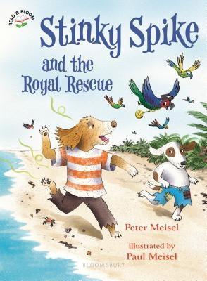 Stinky Spike and the Royal Rescue by Meisel, Peter