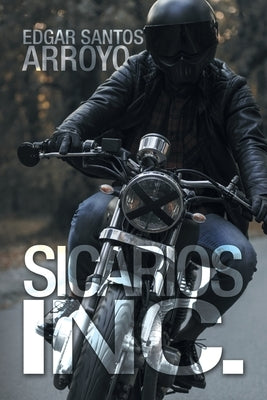 Sicarios Inc. by Arroyo, Edgar Santos