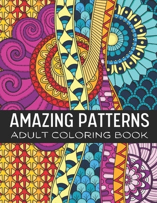 Amazing patterns: Relaxing and fun coloring book for adults with amazing mandala style patterns by Studio, 255 Color Lab