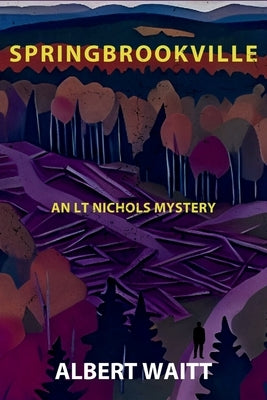 Springbrookville: An LT Nichols Mystery by Waitt, Albert