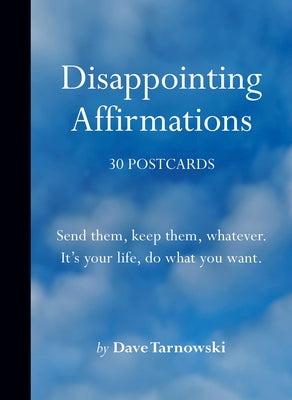 Disappointing Affirmations: 30 Postcards by Tarnowski, Dave