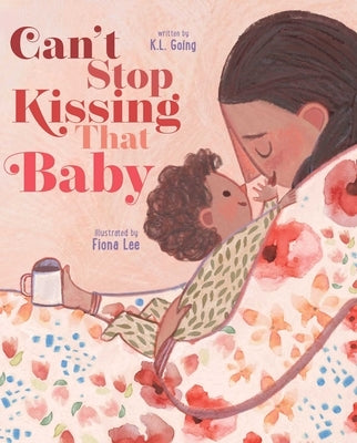 Can't Stop Kissing That Baby by Going, K. L.