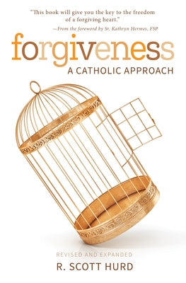 Forgiveness: A Catholic Approach: A Catholic Approach by Hurd, R.