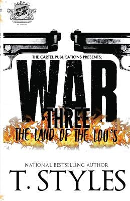 War 3: The Land Of The Lou's (The Cartel Publications Presents) by Styles, T.