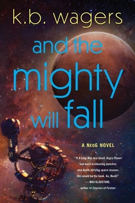 And the Mighty Will Fall: A Neog Novel by Wagers, K. B.
