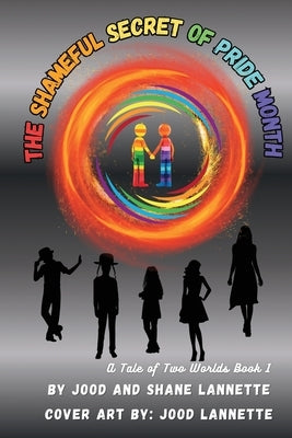 The Shameful Secret of Pride Month by Lannette, Shane And Jood