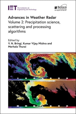 Advances in Weather Radar: Precipitation Science, Scattering and Processing Algorithms by Bringi, V. N.