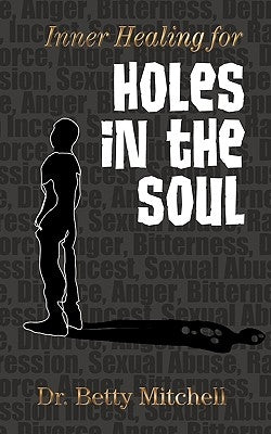 Inner Healing for Holes in the Soul by Mitchell, Betty