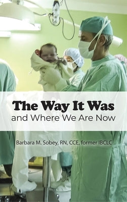 The Way It Was: and Where We Are Now by Sobey, Barbara M.