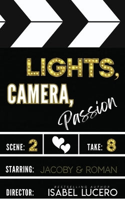 Lights, Camera, Passion by Lucero, Isabel