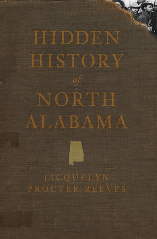Hidden History of North Alabama by Reeves, Jacquelyn Procter