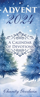 Advent: A Calendar of Devotions 2024 by Goodwin Charity