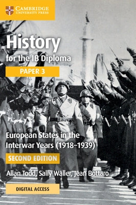 History for the IB Diploma Paper 3 European States in the Interwar Years (1918-1939) Coursebook with Digital Access (2 Years) by Todd, Allan