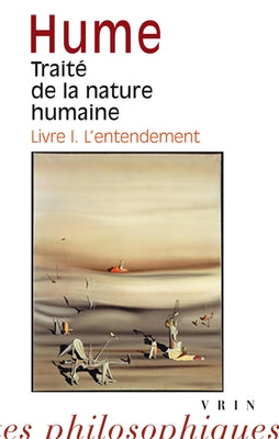 Traite de la Nature Humaine: Livre I. Lentendement by Hume, David