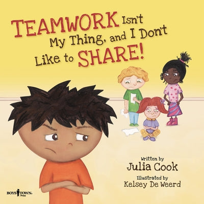 Teamwork Isn't My Thing, and I Don't Like to Share!: Volume 4 by Cook, Julia