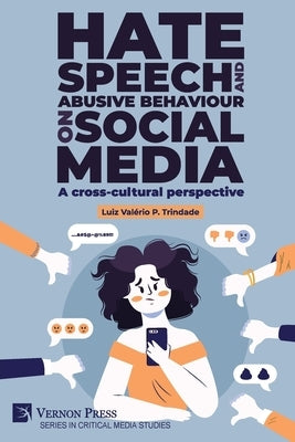 Hate speech and abusive behaviour on social media: A cross-cultural perspective by Trindade, Luiz Val?rio P.