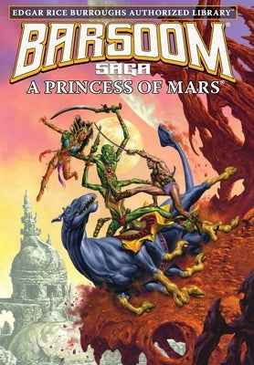 A Princess of Mars: Edgar Rice Burroughs Authorized Library / Barsoom Saga 1 by Burroughs, Edgar Rice