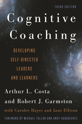 Cognitive Coaching: Developing Self-Directed Leaders and Learners by Costa, Arthur L.
