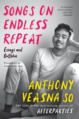 Songs on Endless Repeat: Essays and Outtakes by So, Anthony Veasna