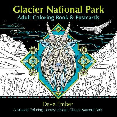 Glacier National Park Adult Coloring Book and Postcards: A Magical Coloring Journey Through Glacier National Park by Ember, Dave