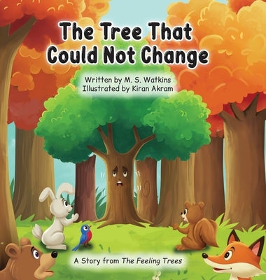 The Tree That Could Not Change by Watkins, M. S.